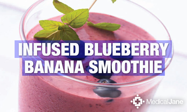 How To Make Cannabis Infused Blueberry Banana Smoothies